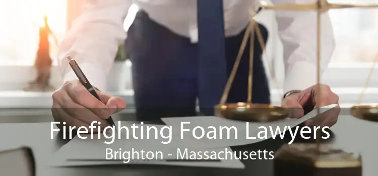 Firefighting Foam Lawyers Brighton - Massachusetts