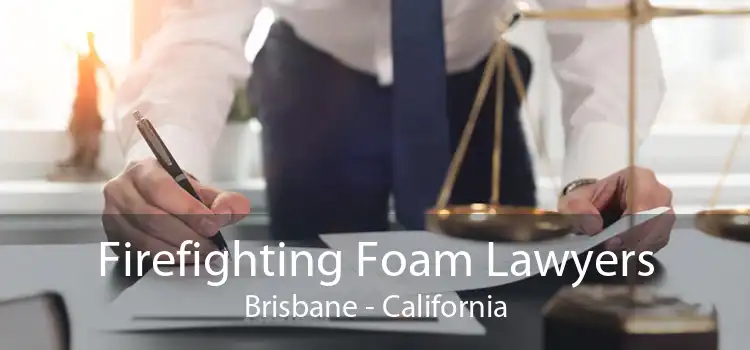 Firefighting Foam Lawyers Brisbane - California