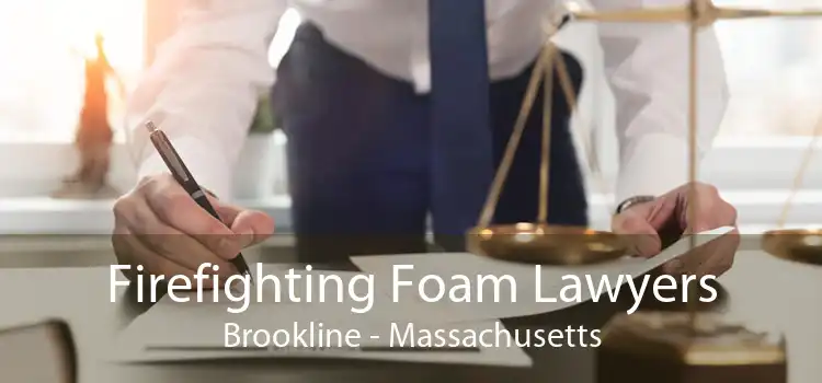 Firefighting Foam Lawyers Brookline - Massachusetts