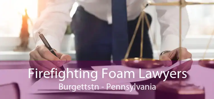 Firefighting Foam Lawyers Burgettstn - Pennsylvania