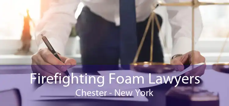 Firefighting Foam Lawyers Chester - New York