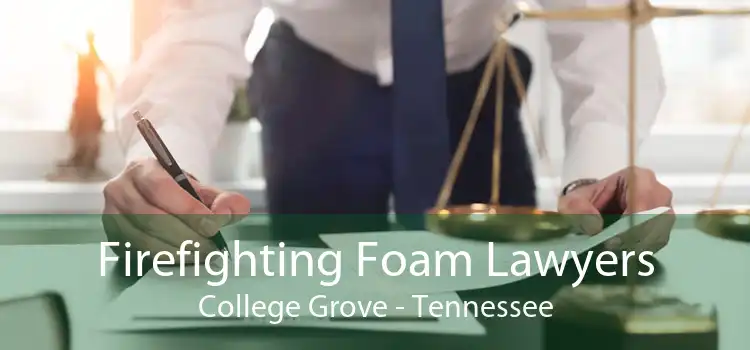 Firefighting Foam Lawyers College Grove - Tennessee
