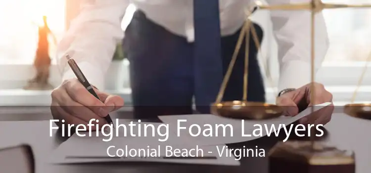 Firefighting Foam Lawyers Colonial Beach - Virginia