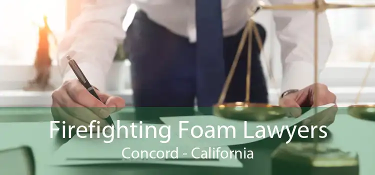 Firefighting Foam Lawyers Concord - California
