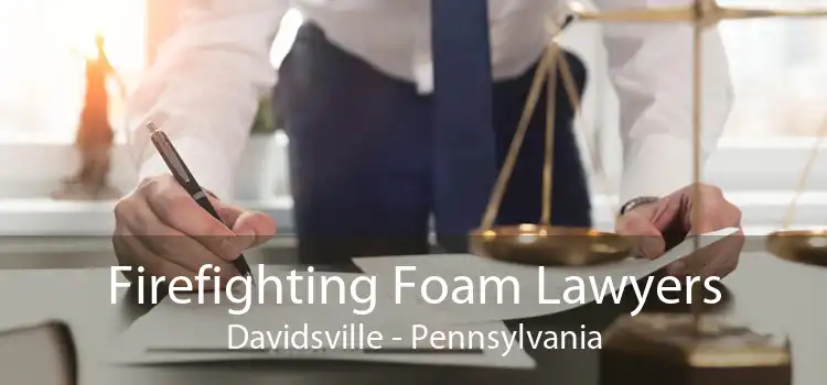 Firefighting Foam Lawyers Davidsville - Pennsylvania