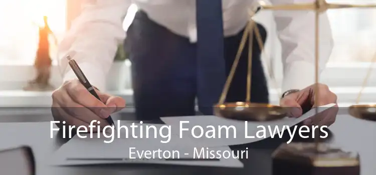 Firefighting Foam Lawyers Everton - Missouri