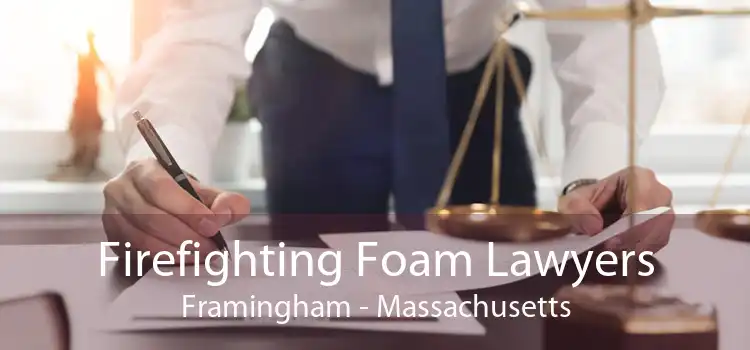 Firefighting Foam Lawyers Framingham - Massachusetts