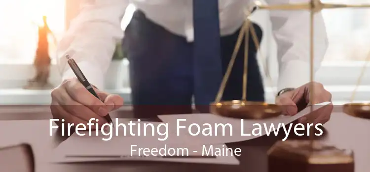 Firefighting Foam Lawyers Freedom - Maine