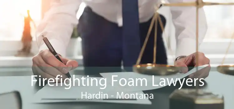 Firefighting Foam Lawyers Hardin - Montana