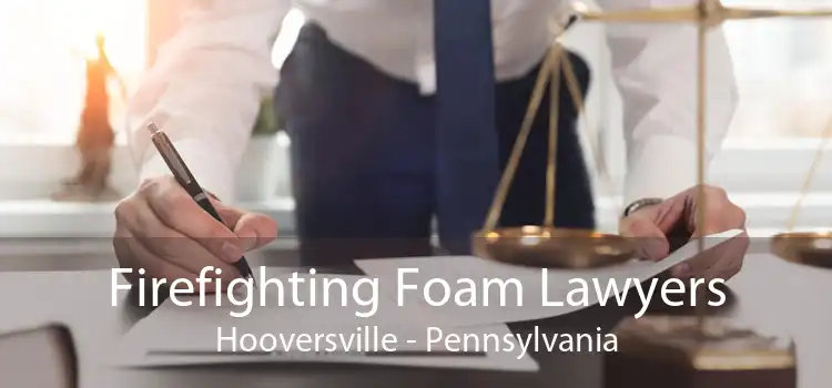 Firefighting Foam Lawyers Hooversville - Pennsylvania