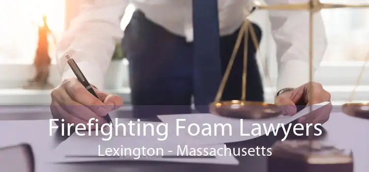 Firefighting Foam Lawyers Lexington - Massachusetts