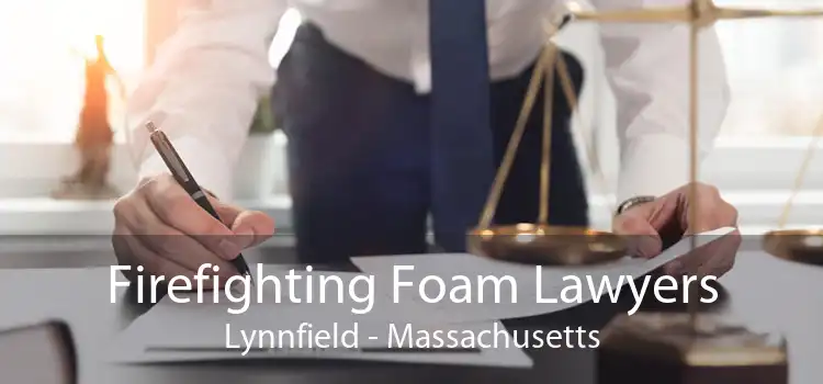 Firefighting Foam Lawyers Lynnfield - Massachusetts