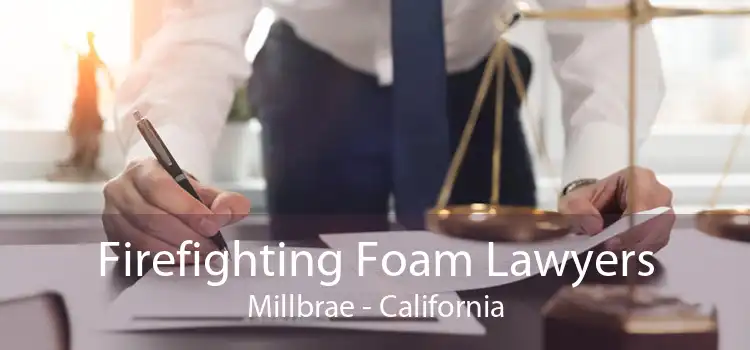 Firefighting Foam Lawyers Millbrae - California