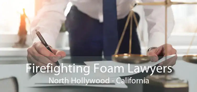Firefighting Foam Lawyers North Hollywood - California