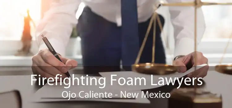 Firefighting Foam Lawyers Ojo Caliente - New Mexico