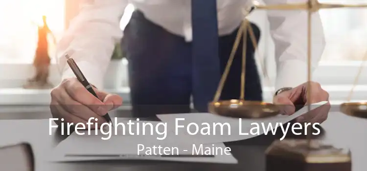 Firefighting Foam Lawyers Patten - Maine