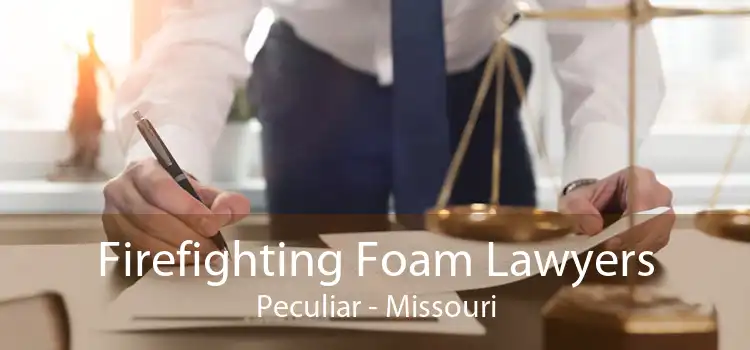 Firefighting Foam Lawyers Peculiar - Missouri