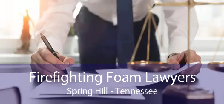 Firefighting Foam Lawyers Spring Hill - Tennessee