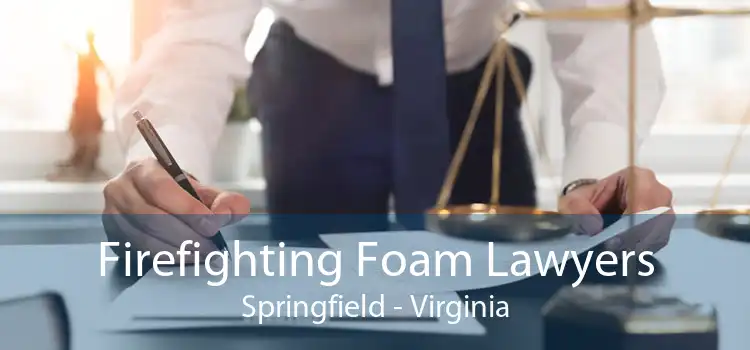 Firefighting Foam Lawyers Springfield - Virginia