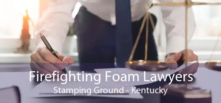 Firefighting Foam Lawyers Stamping Ground - Kentucky
