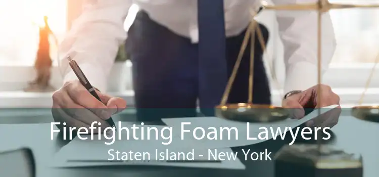 Firefighting Foam Lawyers Staten Island - New York