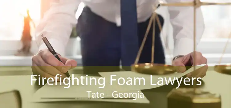 Firefighting Foam Lawyers Tate - Georgia