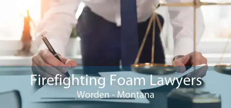 Firefighting Foam Lawyers Worden - Montana