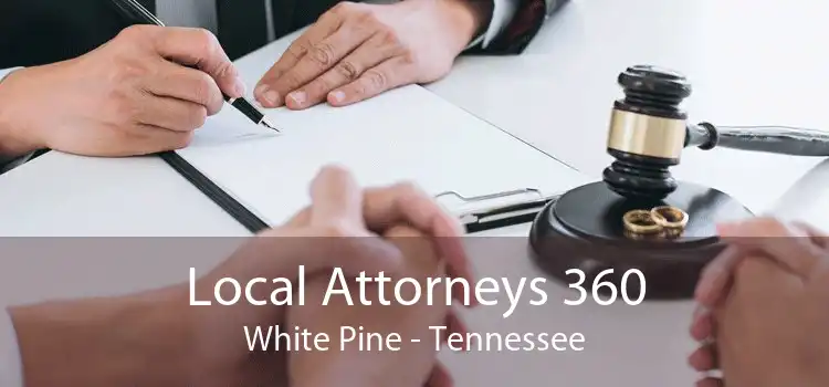 Local Attorneys 360 White Pine - Tennessee