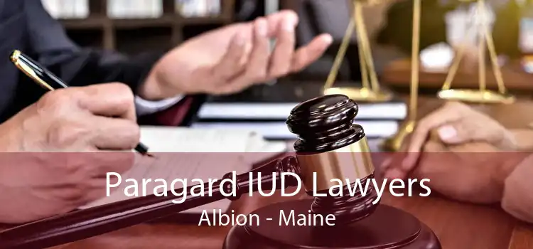 Paragard IUD Lawyers Albion - Maine