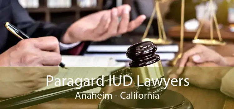 Paragard IUD Lawyers Anaheim - California