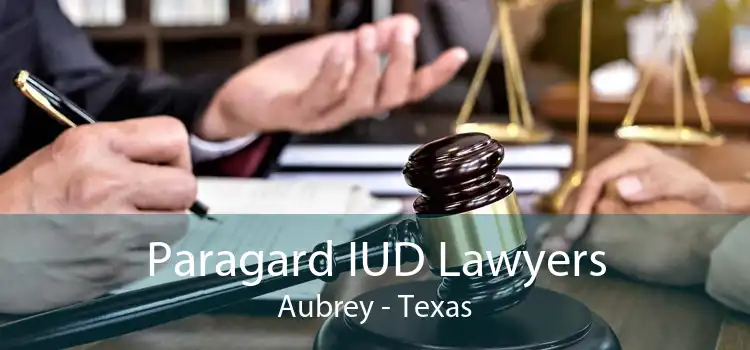 Paragard IUD Lawyers Aubrey - Texas