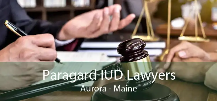 Paragard IUD Lawyers Aurora - Maine