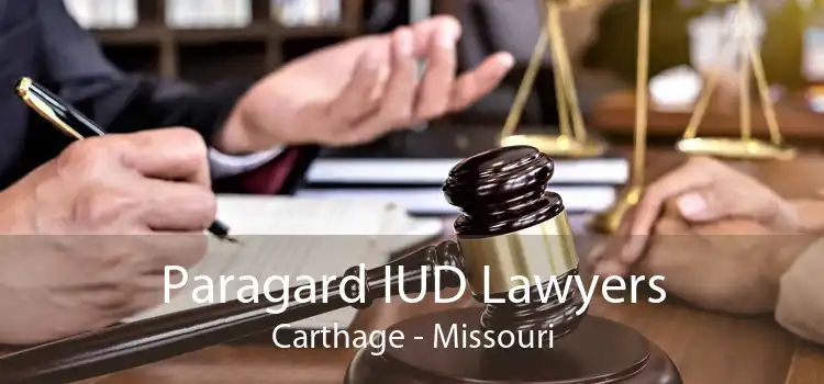 Paragard IUD Lawyers Carthage - Missouri