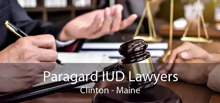 Paragard IUD Lawyers Clinton - Maine