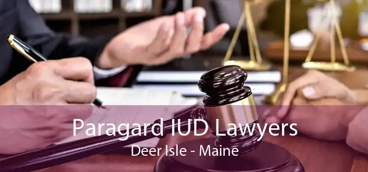 Paragard IUD Lawyers Deer Isle - Maine