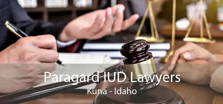 Paragard IUD Lawyers Kuna - Idaho