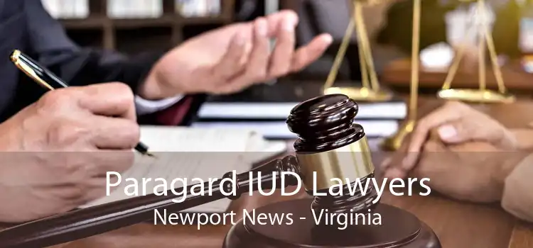 Paragard IUD Lawyers Newport News - Virginia