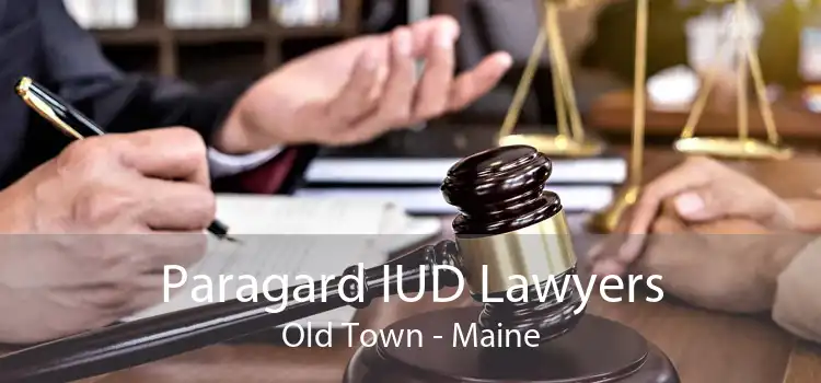 Paragard IUD Lawyers Old Town - Maine