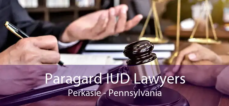 Paragard IUD Lawyers Perkasie - Pennsylvania