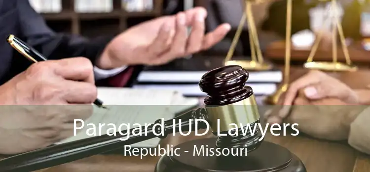 Paragard IUD Lawyers Republic - Missouri