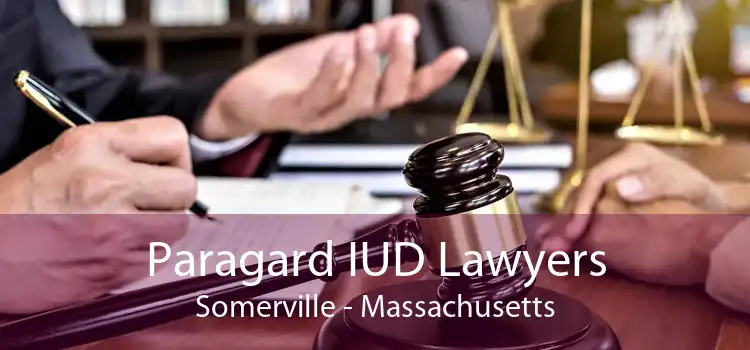 Paragard IUD Lawyers Somerville - Massachusetts