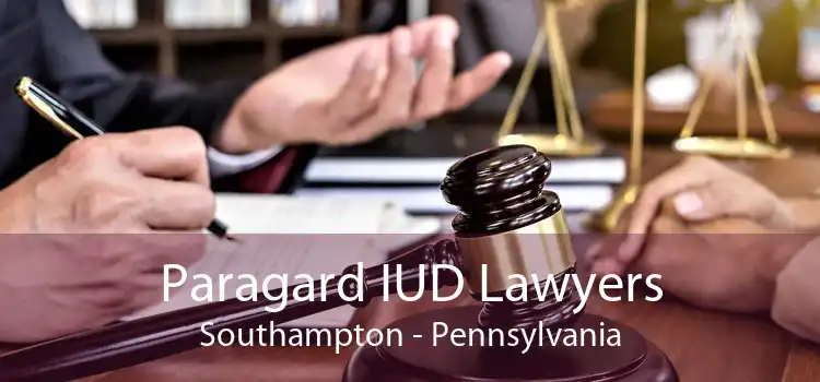 Paragard IUD Lawyers Southampton - Pennsylvania