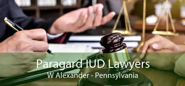Paragard IUD Lawyers W Alexander - Pennsylvania
