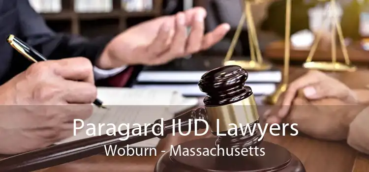 Paragard IUD Lawyers Woburn - Massachusetts