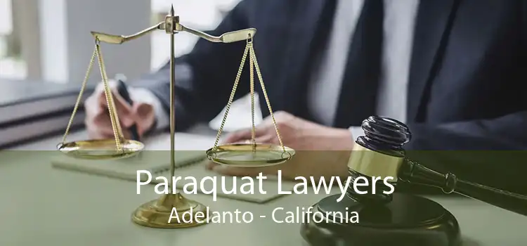 Paraquat Lawyers Adelanto - California