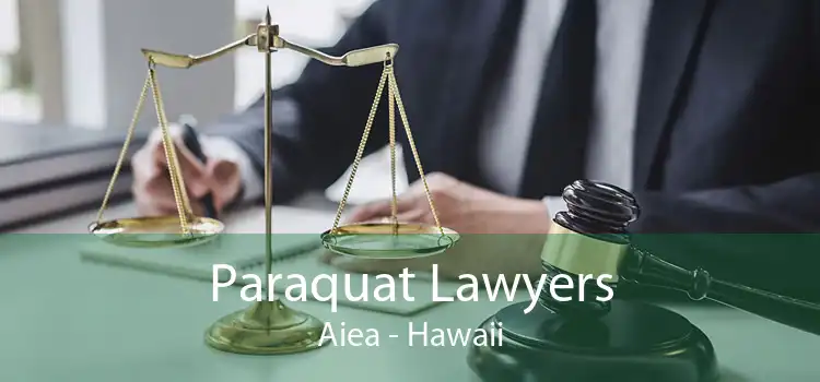 Paraquat Lawyers Aiea - Hawaii