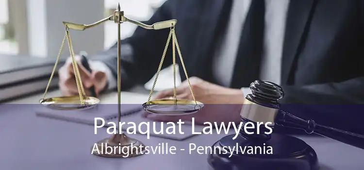 Paraquat Lawyers Albrightsville - Pennsylvania