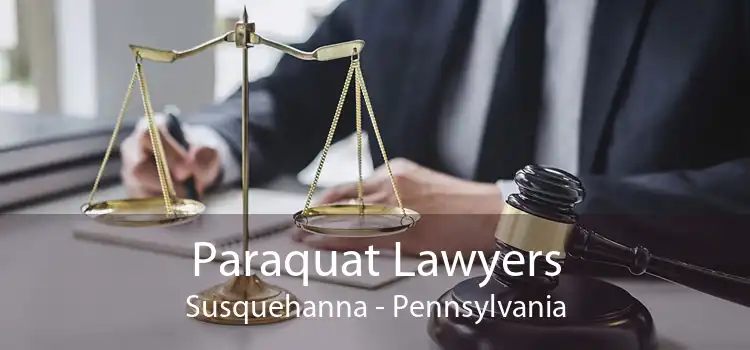 Paraquat Lawyers Susquehanna - Pennsylvania