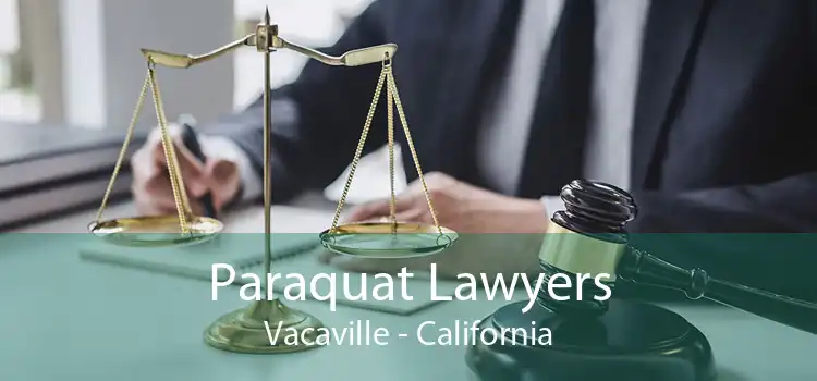 Paraquat Lawyers Vacaville - California