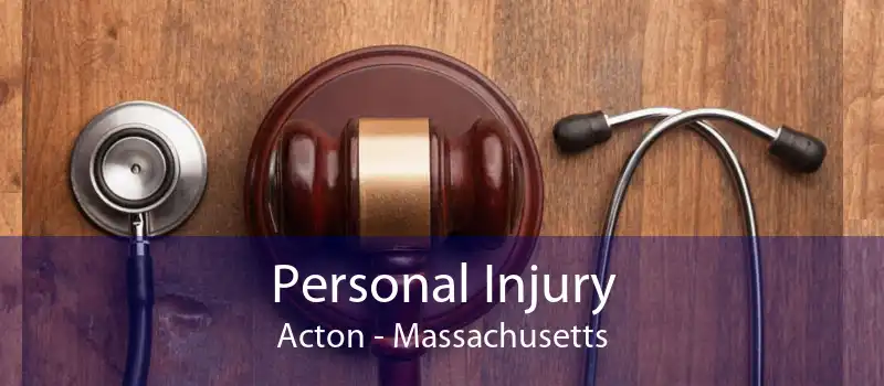 Personal Injury Acton - Massachusetts